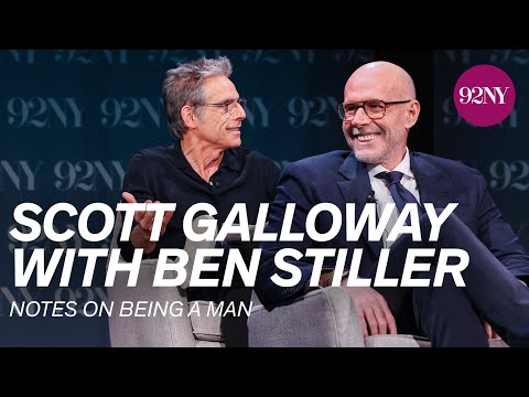 Scott Galloway with Ben Stiller: Notes on Being a Man