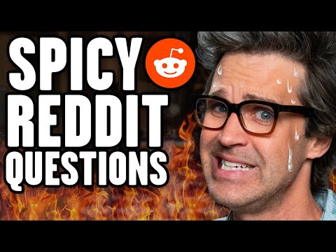 Answering Reddit's Spiciest Questions