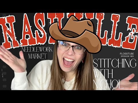 Nichol's TOP Nashville Needlework Market Picks 2025 Revealed! (Flosstube 103)