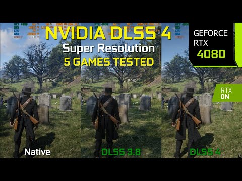 NVIDIA DLSS 4 Super Resolution in 5 Games - The Ultimate Graphics/Performance Comparison | RTX 4080