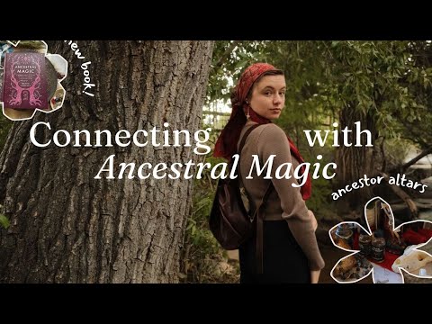 Connecting with Ancestral Magic | Ancestral Awareness, Reconnection, Devotion & Altars