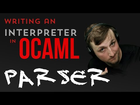Writing our own parser in OCaml!