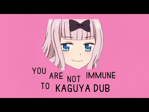 you are not immune to kaguya dub