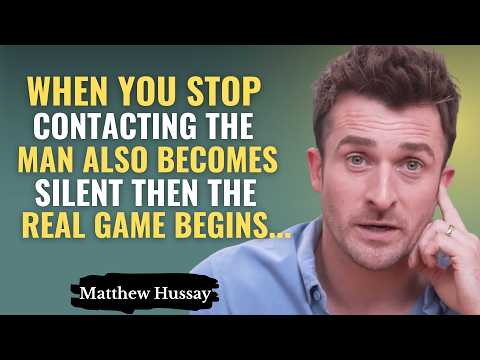 When You Stop Contacting and the Man Also Becomes Silent Then the Real Game Begins… | Matthew Hussey