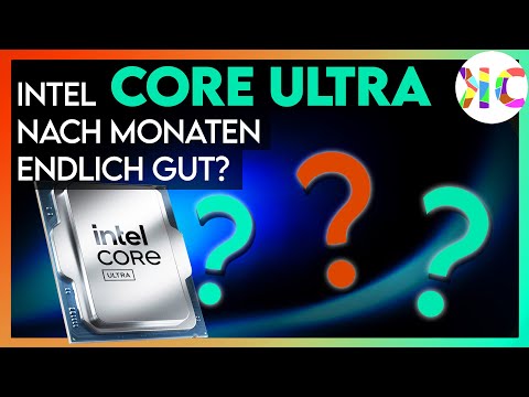 Nachbetrachtung Intel Core Ultra CPUs: Nach 6 Monaten endlich richtig gut?