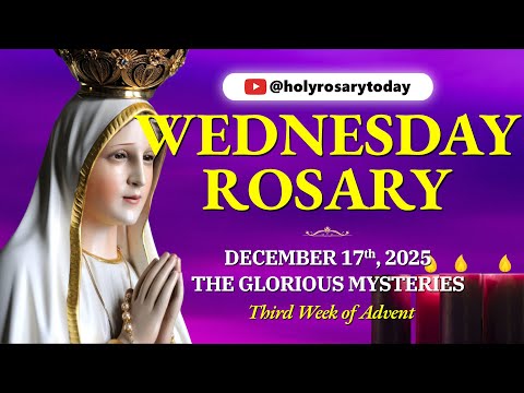 WEDNESDAY HOLY ROSARY 💜 DECEMBER 17, 2025 💜 THE GLORIOUS MYSTERIES OF THE ROSARY [VIRTUAL]