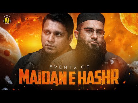 Events of Maidan-e-Hashr || The MA Podcast- feat. Sh.Abdul Jabbar