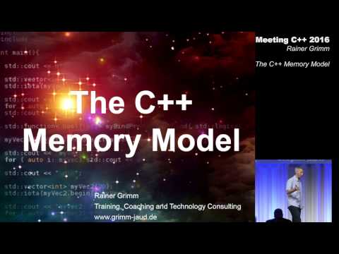 The memory model in C++ - Rainer Grimm - Meeting C++ 2016