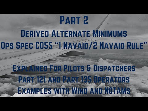 How to Use Ops Spec C055 Derived Alternate Minimums Pilots & Aircraft Dispatchers 121 & 135 Part 2