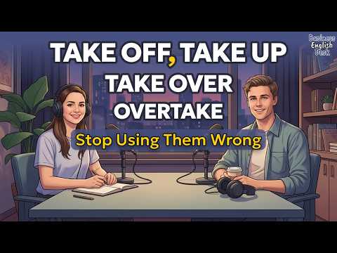 Take Off, Take Up, Take Over & Overtake (Stop Using Them Wrong!) | English Podcast