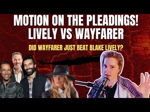 DID WAYFARER JUST BEAT BLAKE LIVELY - RESPONSE TO MOTION ON THE PLEADINGS!