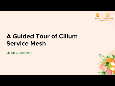 A Guided Tour of Cilium Service Mesh - Liz Rice, Isovalent