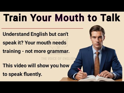Train Your Mouth to Talk || Graded Reader || Speak Fluently English