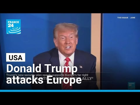Donald Trump's new security plan openly supports Europe's far right • FRANCE 24 English