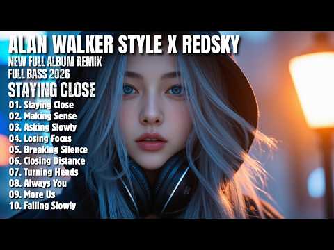 ALAN WALKER STYLE X REDSKY || STAYING CLOSE || NEW FULL ALBUM 2026