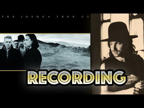 Behind the Recording of 'The Joshua Tree' - U2