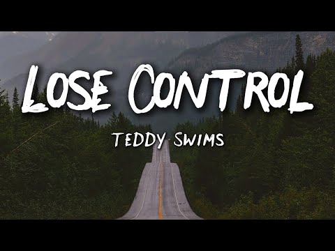 Teddy Swims - Lose Control (Lyrics) | Emotional Love Song