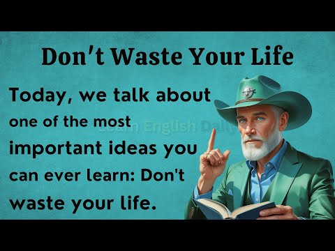 Don't Waste Your Life || Learn English Through Motivation 🔥 || Graded Reader || Listening Practice