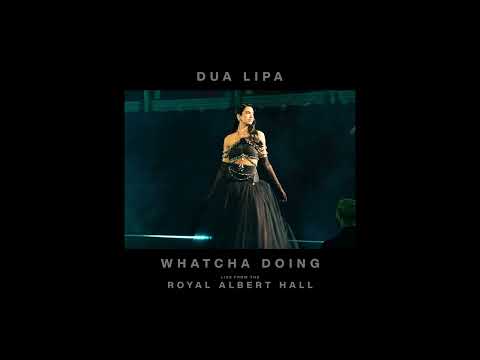 Dua Lipa - Whatcha Doing (Live from the Royal Albert Hall)