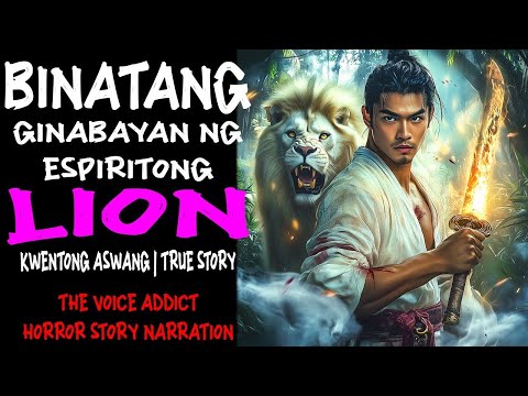 BINATANG GINABAYAN NG ESPIRITONG LION Aswang True Story