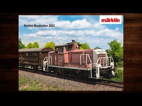 Märklin Herbst-Neuheiten 2023 – Modellbahn, Katalog, H0