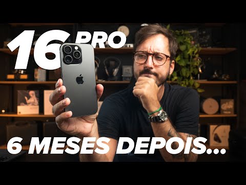 iPhone 16 Pro, DEPOIS de 6 MESES: Valeu a Pena?