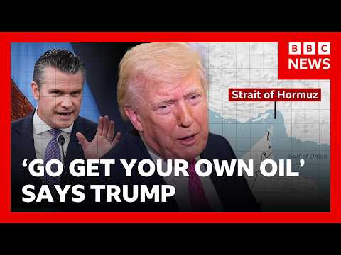 Trump tells other countries 'go get your own oil' from Strait of Hormuz | BBC News