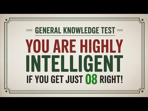 YOU ARE HIGHLY INTELLIGENT IF YOU GET JUST 08 RIGHT! | QUIZ SIGN | Extreme GK Quiz Challenge
