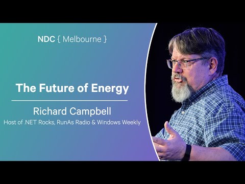 The Future of Energy - Richard Campbell - NDC Melbourne 2025