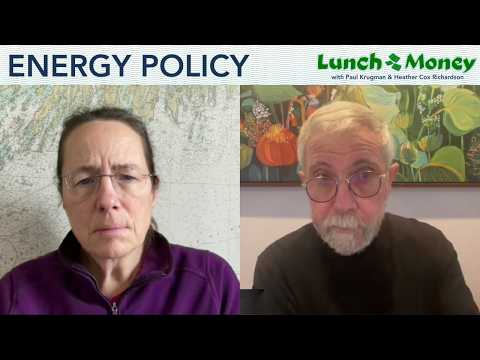 Energy Policy | Lunch Money with Paul Krugman and Heather Cox Richardson
