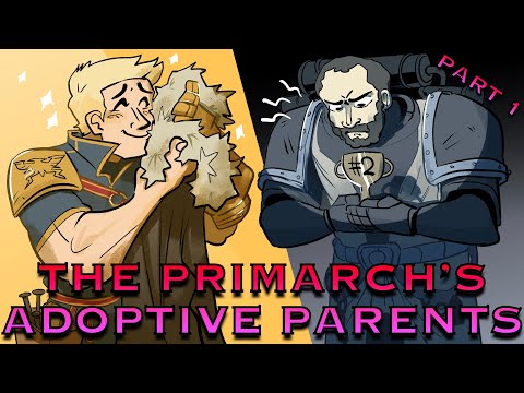 The Primarch's Adoptive Parents: Part 1