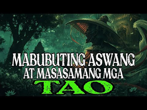 MABUBUTING MGA ASWANG AT MASASAMANG MGA TAO (TRUE STORY)