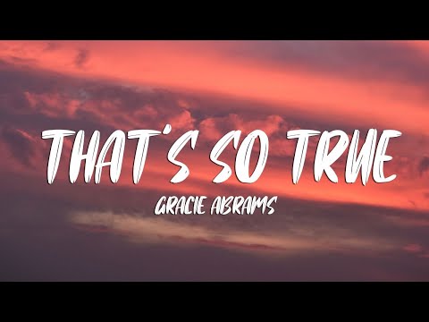 Gracie Abrams - Thatβs So True (Lyrics)