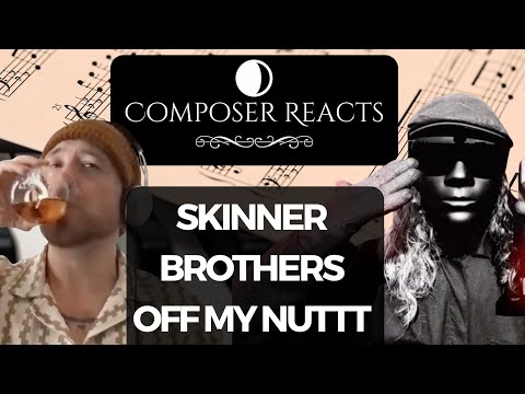 Composer Reacts to The Skinner Brothers - OFF MY NUTTT