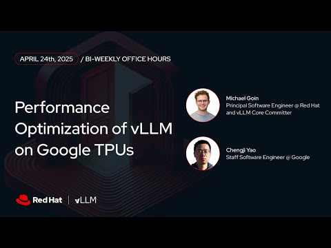 [vLLM Office Hours #24] Performance Optimization of vLLM on Google TPUs - April 24, 2025
