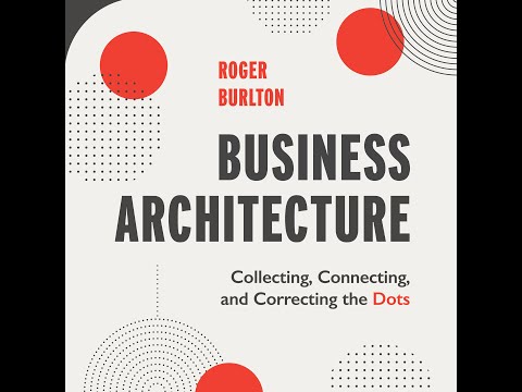 Business Architecture: Collecting, Connecting, and Correcting the Dots