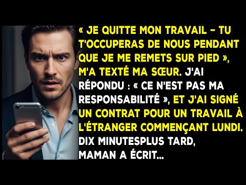 «Je quitte mon travail. Tu t'occuperas de nous pendant que je me remets sur pied», m'a texté ma sœur