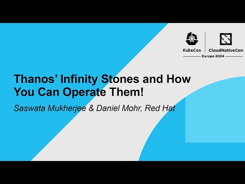 Thanos’ Infinity Stones and How You Can Operate Them! - Saswata Mukherjee & Daniel Mohr, Red Hat