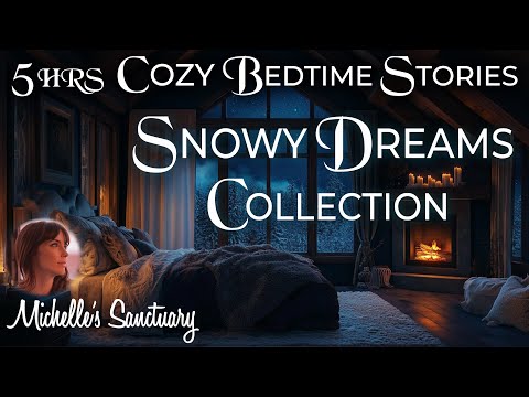 5-HRS Cozy Storytelling for Sleep ๐ฒ SNOWY DREAMS COMPILATION โ๏ธ Calm Bedtime Stories for Grown-Ups