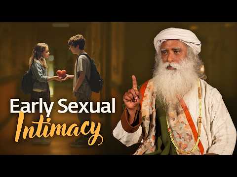 Does Early Sexual Intimacy Affect You? | Sadhguru