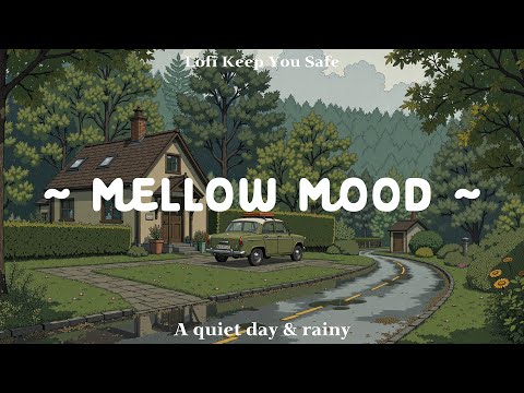 Mellow Mood | Time to enjoy peaceful rain at village 🌳 Playlist Lofi Rain & Lofi Hip Hop to work,...