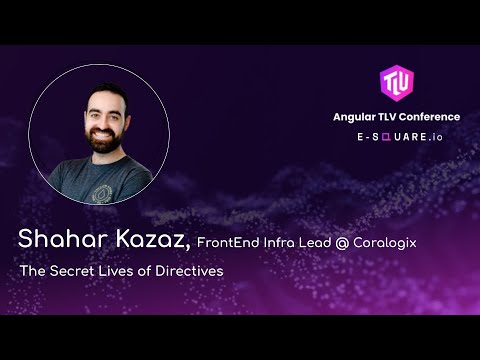 Shahar Kazaz, "The Secret Lives of Directives" - Angular TLV Conference 2025