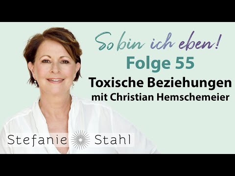 Toxische Beziehungen mit Christian Hemschemeier | Stefanie Stahl #55 | So bin ich eben