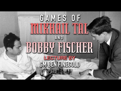Games of Mikhail Tal and Bobby Fischer, with GM Ben Finegold
