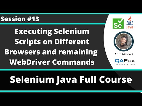 Selenium Java Training - Session 13  - WebDriver Part 2 and Executing Scripts on different browsers
