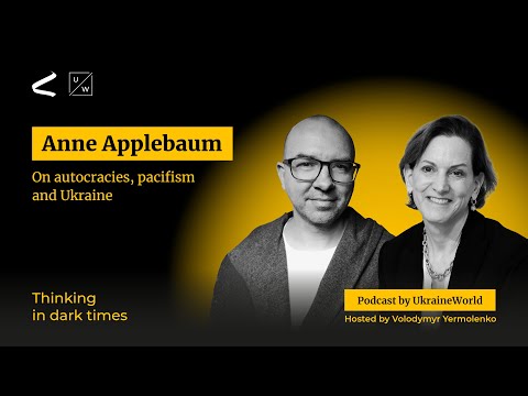 Anne Applebaum on autocracies, pacifism, and Ukraine