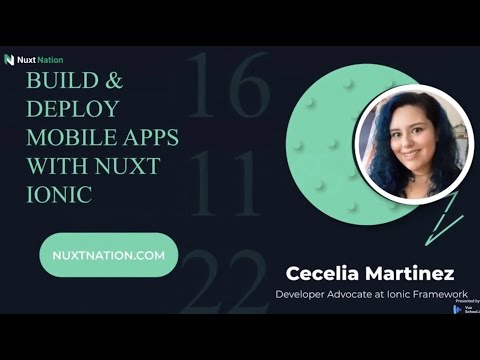 Build & Deploy Mobile Apps with Nuxt Ionic by Cecelia Martinez: Nuxt Nation 2022