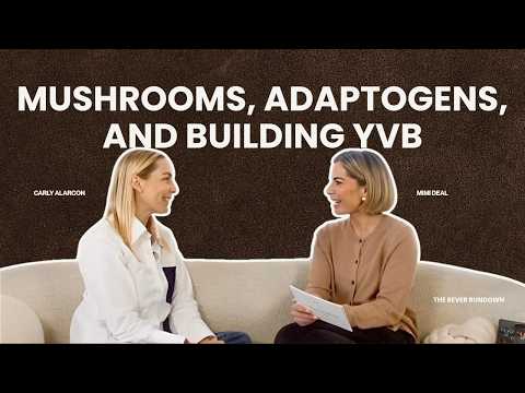 Episode 6: Grounded in Wellness: Mushrooms, Adaptogens, and Building YVB with Carly Alarcon
