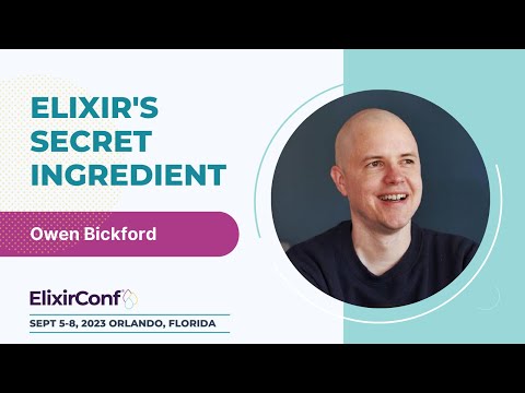 ElixirConf 2023 - Owen Bickford - Elixir's Secret Ingredient