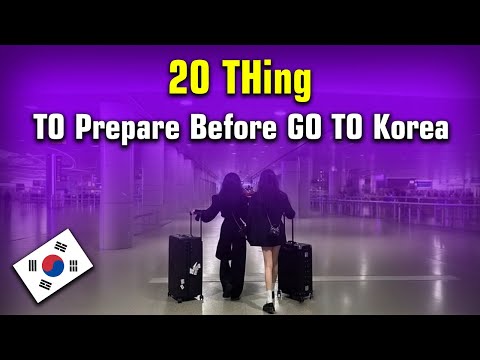 20 Thing To Prepare Before Go To Korea After Pass K-pop Audition